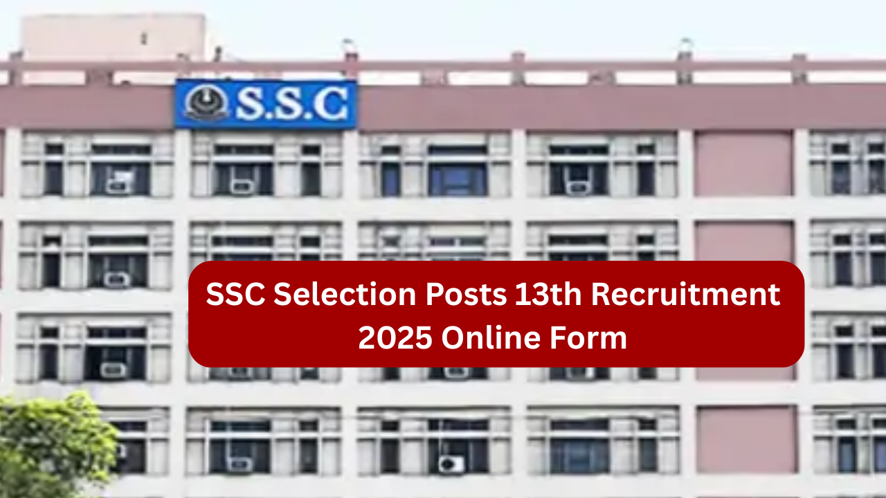 SSC Selection Posts 13th Online Form 2025