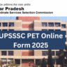 UPSSSC PET Apply Online 2025