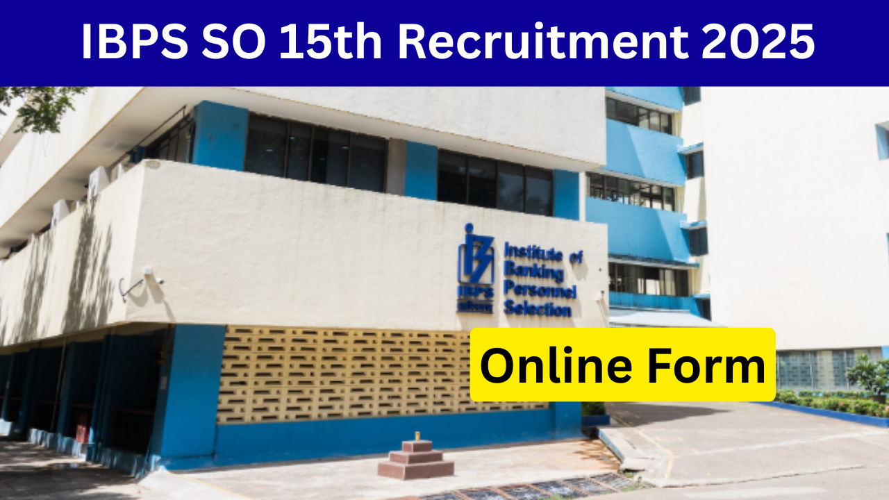 IBPS SO 15th Recruitment 2025